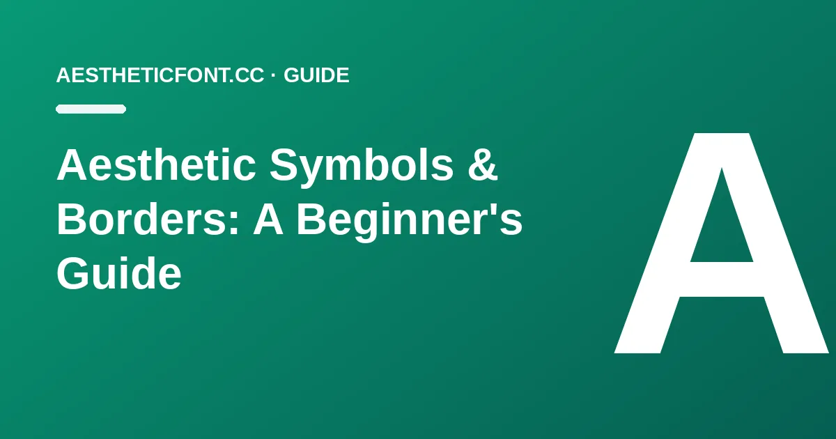 Aesthetic Symbols & Borders: A Beginner's Guide